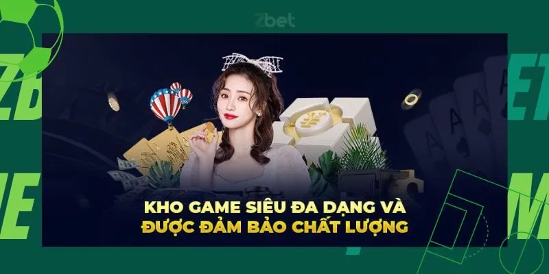 Kho trò chơi cực kỳ chất lượng của cổng game ZBet