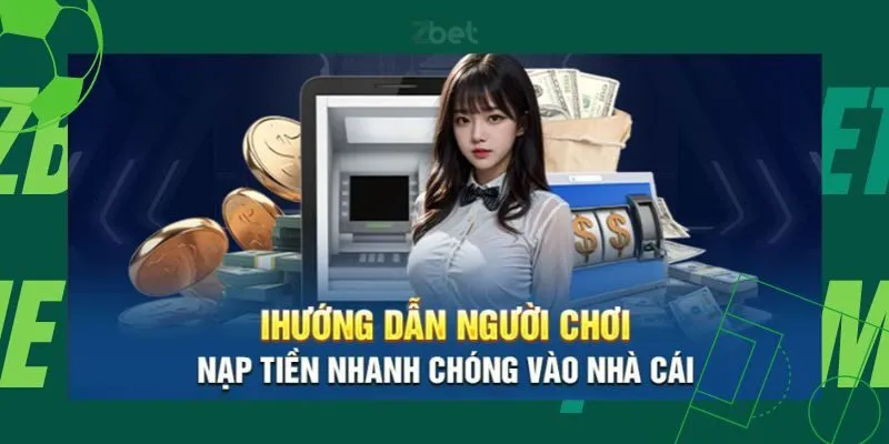 Nạp rút tiền nhanh chóng tại ZBet