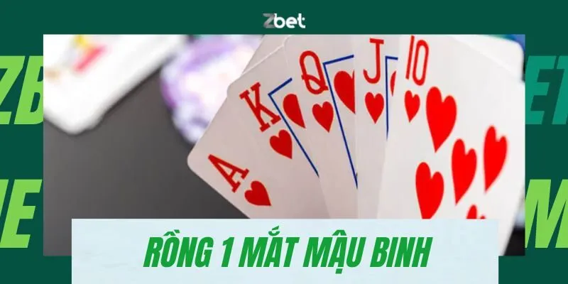 Rồng Một Mắt Trong Mậu Binh Là Thế Bài Gì