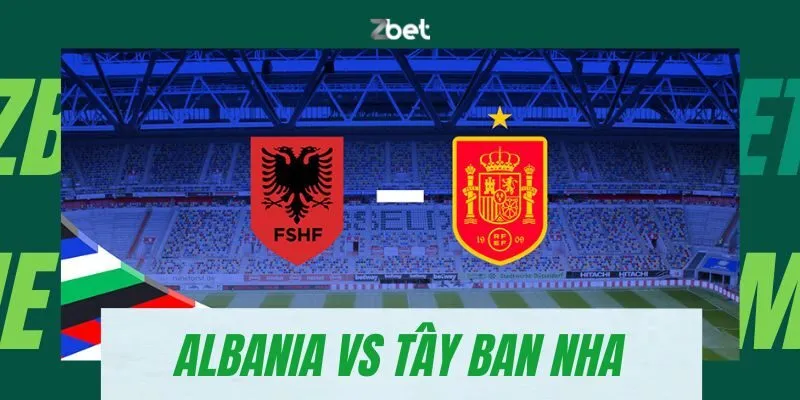 Soi kèo Albania vs Tây Ban Nha lúc 02h00 ngày 25/06/2024
