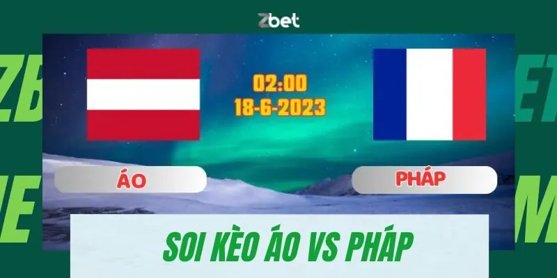Soi kèo Áo vs Pháp lúc 02h00 ngày 18/6/2024 Euro 2024