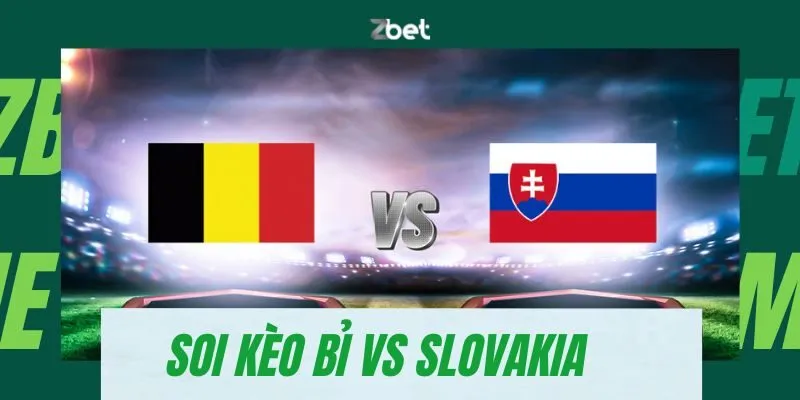 soi kèo Bỉ vs Slovakia