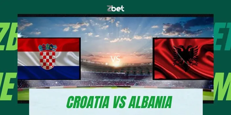 Soi Kèo Croatia vs Albania: Với Hai Đội Bóng Đầy Triển Vọng