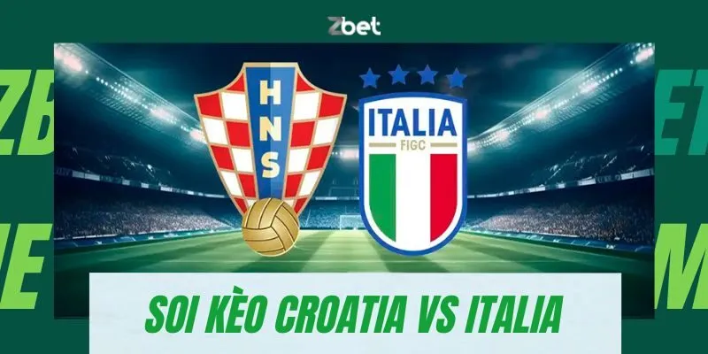 Soi kèo Croatia vs Italia lúc 02h00 Ngày 25/06/2024
