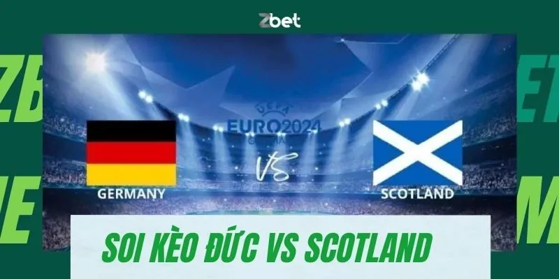 soi kèo Đức vs Scotland