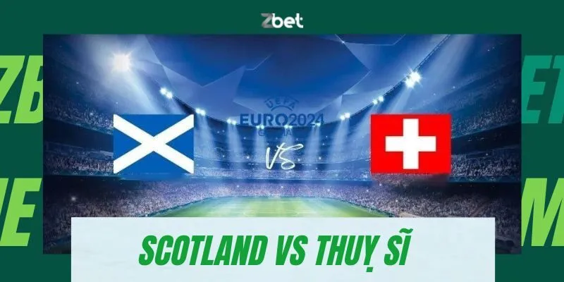Soi Kèo Scotland vs Thụy Sĩ Tại EURO 2024: Trận Đấu Sống Còn